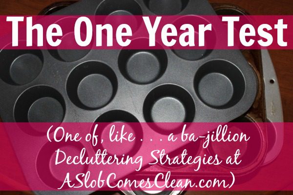 The One Year Test - A Decluttering Strategy at ASlobComesClean.com