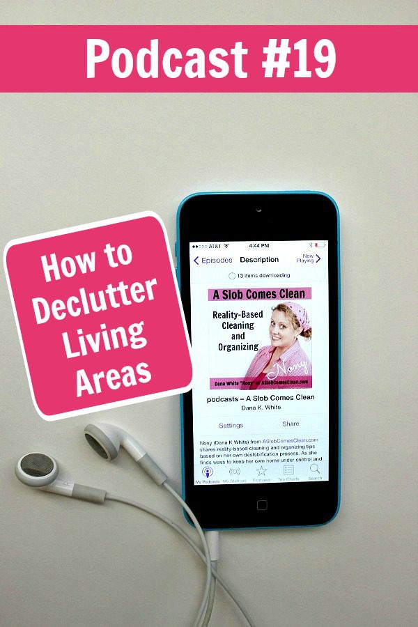Podcast 19 How to Declutter Living Areas pin at ASlobComesClean.com