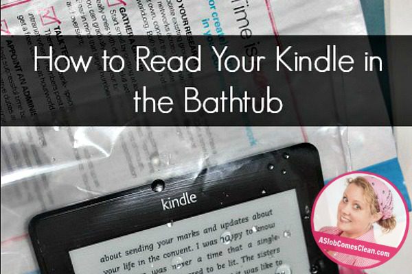 How-to-Read-Your-Kindle-in-the-Bathtub-fb-at-ASlobComesClean.com_