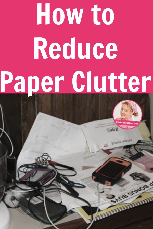 How to Reduce Paper Clutter pin at ASlobComesClean.com