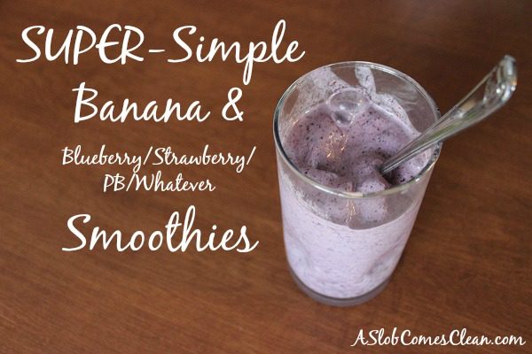 Super-Simple Banana & Whatever Smoothies