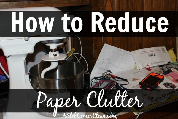 Tips for reducing paper clutter at ASlobComesClean.com