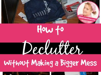 fb How to Declutter Without Making a Bigger Mess at ASlobComesClean.com