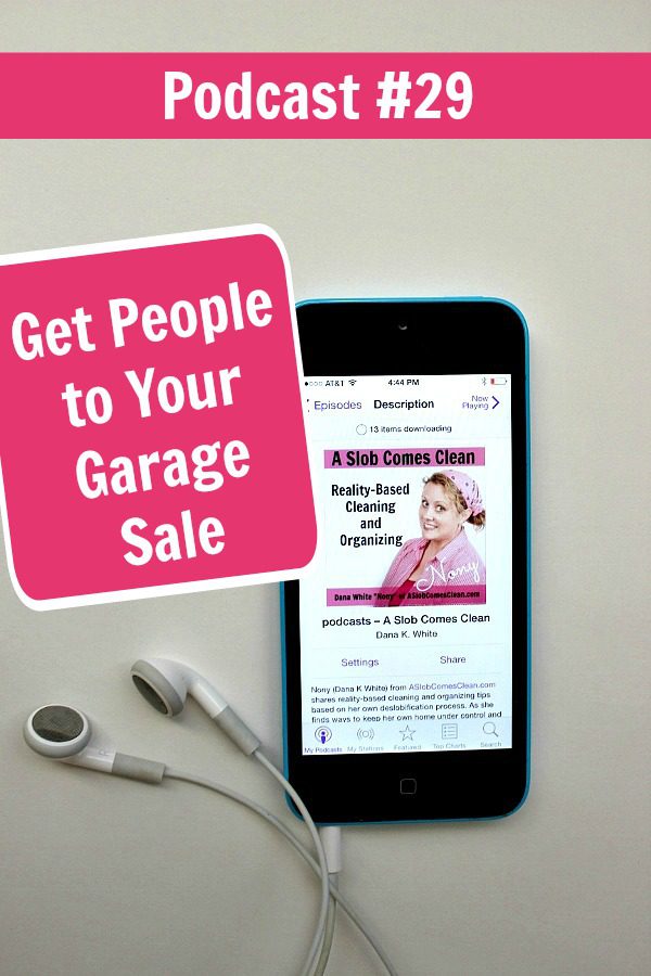 podcast 29 Get People to Your Garage Sale pin at ASlobComesClean.com