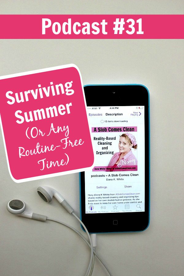 podcast31 Surviving Summer (Or Any Routine-Free Time) pin at ASlobComesClean.com