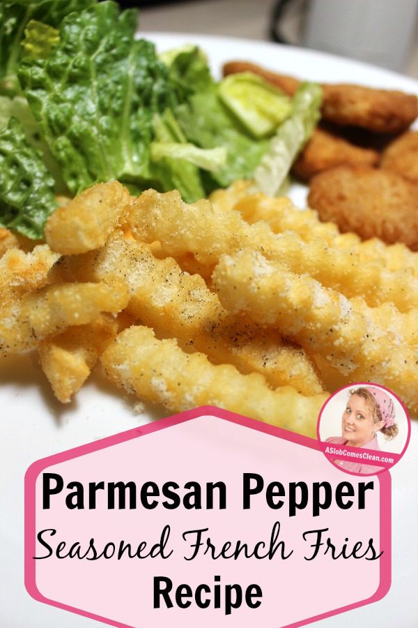 Parmesan Pepper Seasoned French Fries Recipe pin at ASlobComesClean.com