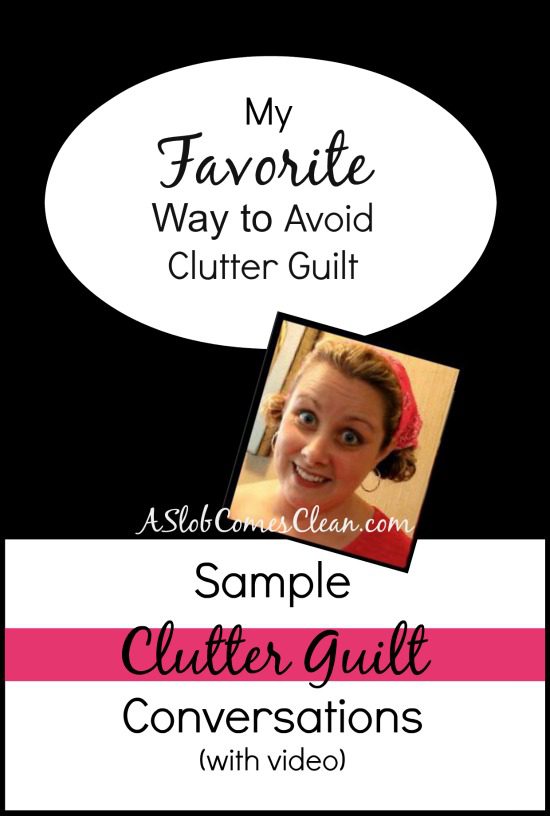 My Favorite Wat to Avoid Clutter Guilt - A Slob Comes Clean