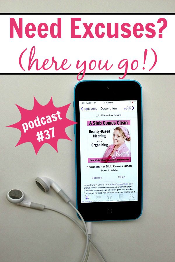 podcast Excuses (Good Ones!) pin at ASlobComesClean.com