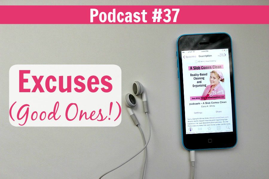 podcast title Excuses (Good Ones!) at ASlobComesClean.com