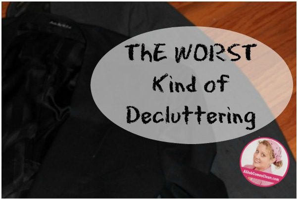 The Very Worst Kind of Decluttering title at ASlobComesClean.com