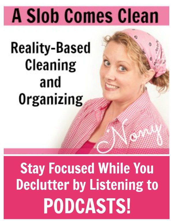 Stay Focused While You Declutter at ASlobComesClean.com