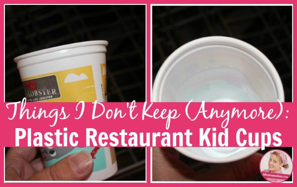 Things I Don't Keep (Anymore) Plastic Restaurant Kid Cups title at ASlobComesClean.com