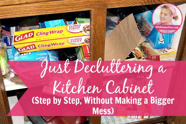 Just Decluttering a Kitchen Cabinet (Step by Step, Without Making a Bigger Mess) title at ASlobComesClean.com