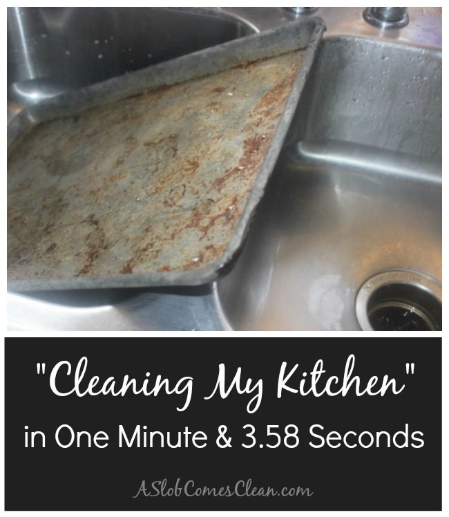 "Cleaning My Kitchen" in One Minute and 3.58 Seconds at ASlobComesClean.com