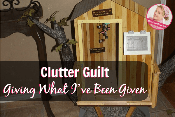 Clutter-Guilt-Giving-What-Ive-Been-Given-at-ASlobComesClean.com_fb