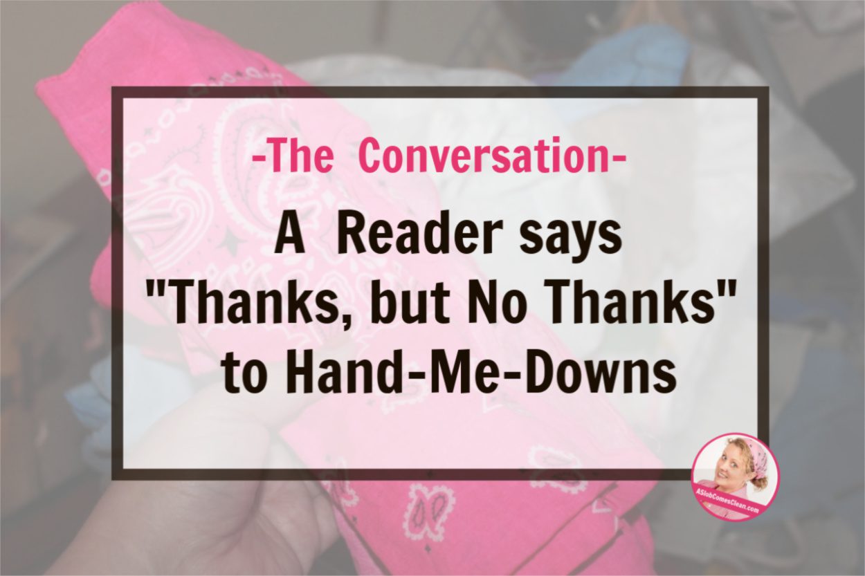 A Reader says Thanks, but No Thanks. to Hand-Me-Downs tutu clutter at aslobcomesclean.com