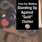 From Our Mailbox A Reader Stands Up Against Guilt Clutter at ASlobComesClean.com