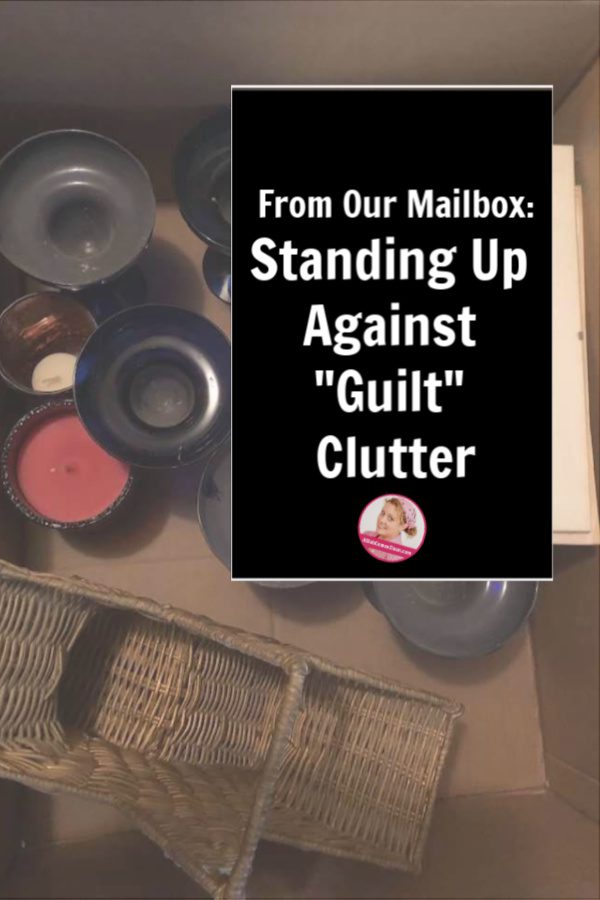 From Our Mailbox A Reader Stands Up Against Guilt Clutter at ASlobComesClean.com