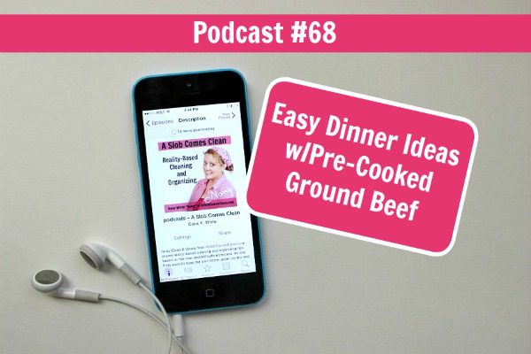 podcast 68 Easy Dinner Ideas wPre-Cooked Ground Beef at ASlobComesClean.com fb title
