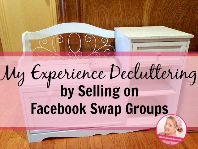 My Experience Decluttering by Selling on Facebook Swap Groups at ASlobComesClean.com