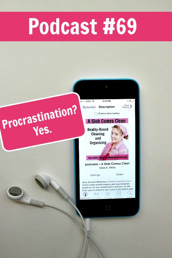podcast-69-procrastination-yes-at-aslobcomesclean-com-pin