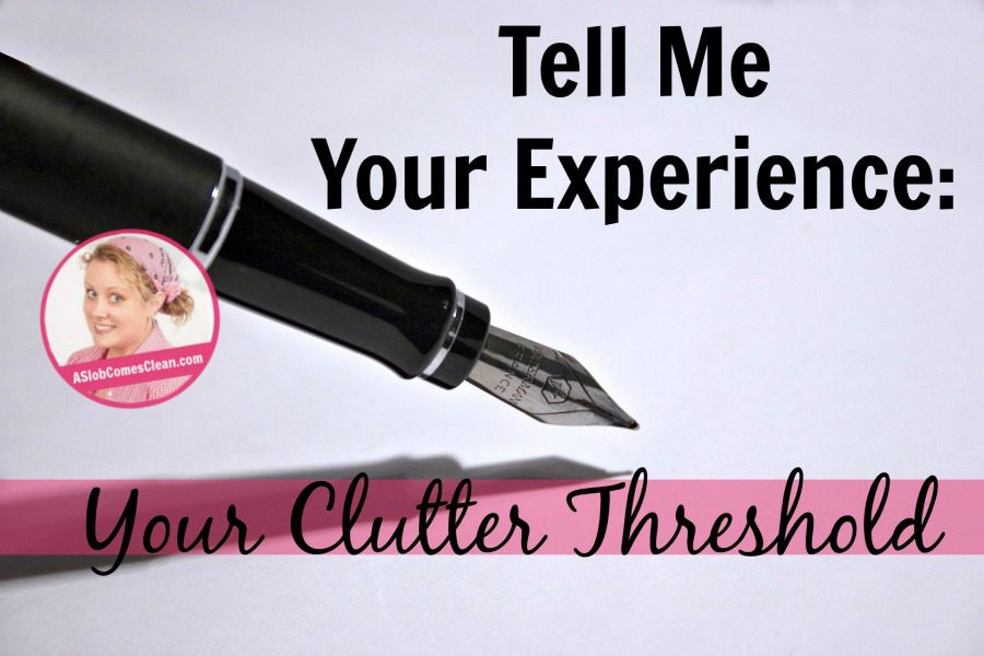 tell me your experience Your Clutter Threshold at ASlobComesClean.com