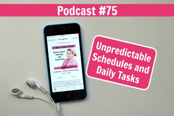 podcast-75-unpredictable-schedules-and-daily-tasks-at-aslobcomesclean-com-fb