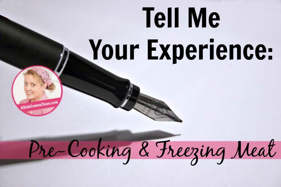 tell me your experience Pre-Cooking and Freezing Meat at ASlobComesClean.com