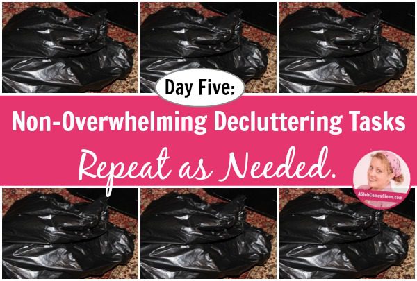 Day Five of Non-Overwhelming Decluttering Tasks - Repeat as Needed. at ASlobComesClean.com