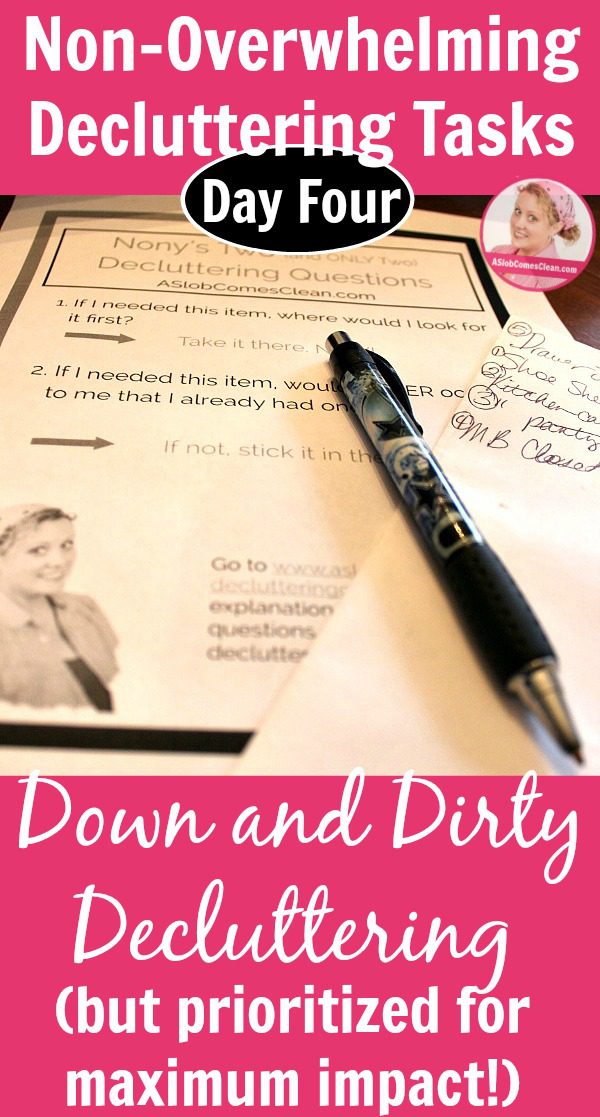 Day Four Non-Overwhelming Decluttering Tasks Down and Dirty Decluttering (but prioritized for maximum impact!) pin at ASlobComesClean.com