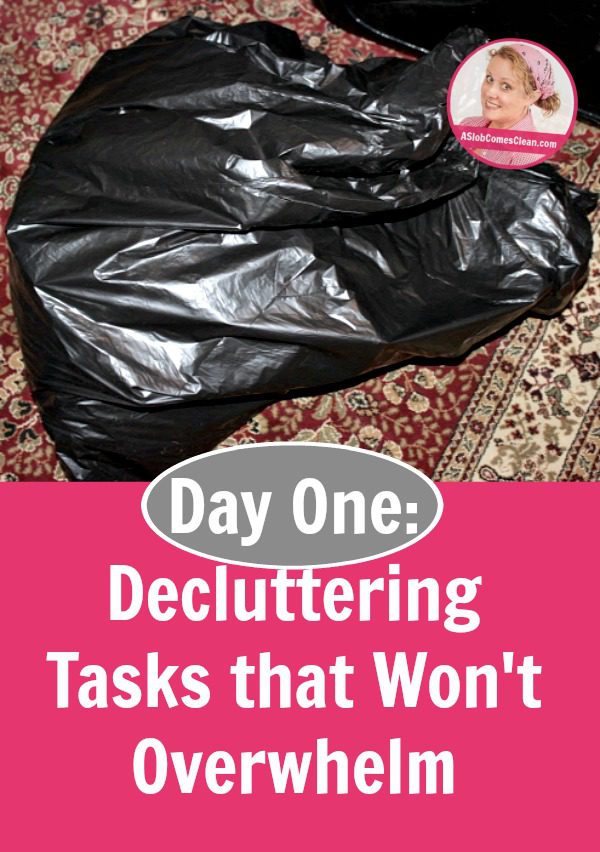 Day One Decluttering Tasks that Won't Overwhelm pin at ASlobComesClean.com