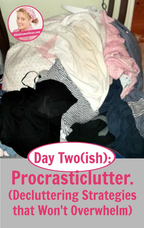 Day Two(ish) Procrasticlutter. (Decluttering Strategies that Won't Overwhelm) pin at ASlobComesClean.com