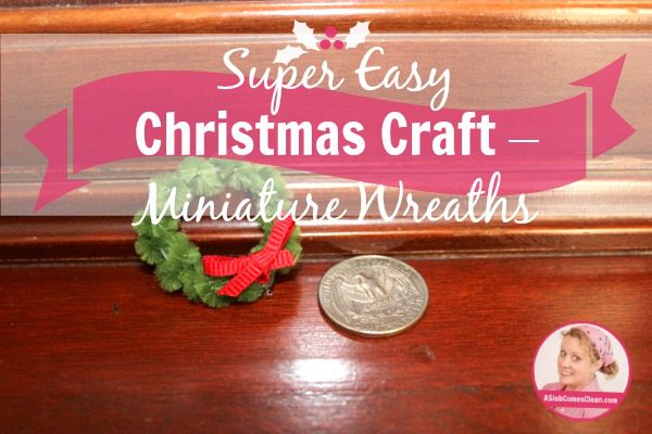 Super Easy Christmas Craft – Miniature Wreaths at ASlobComesClean.com