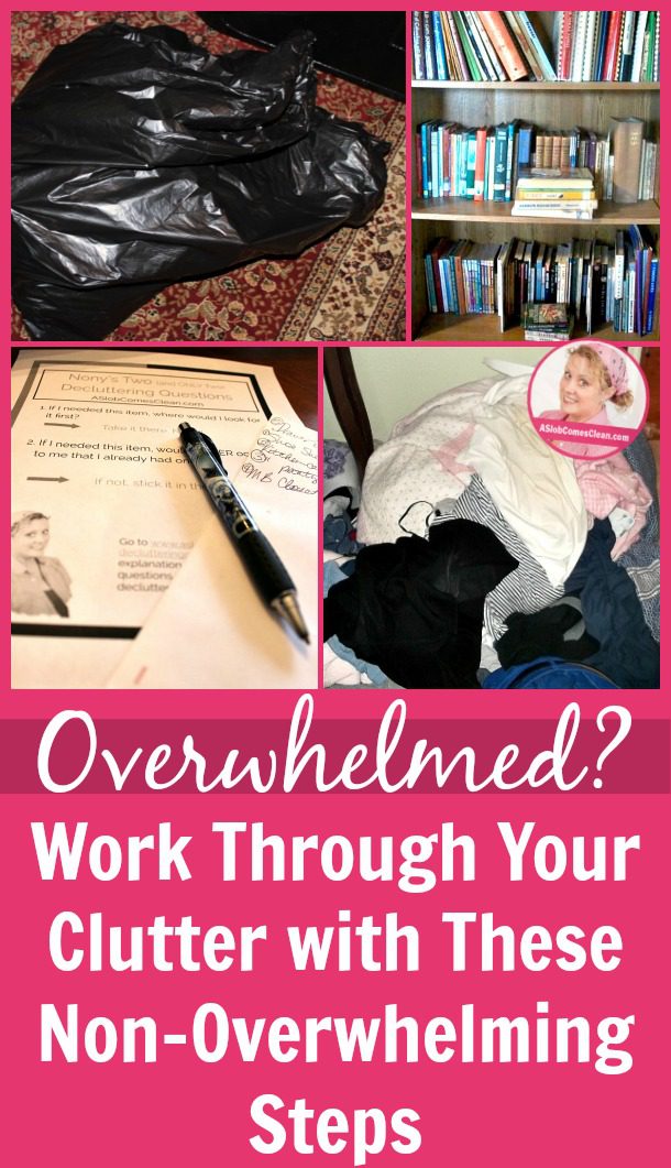 Overwhelmed Work Through Your Clutter with These Non-Overwhelming Steps pin at ASlobComesClean.com