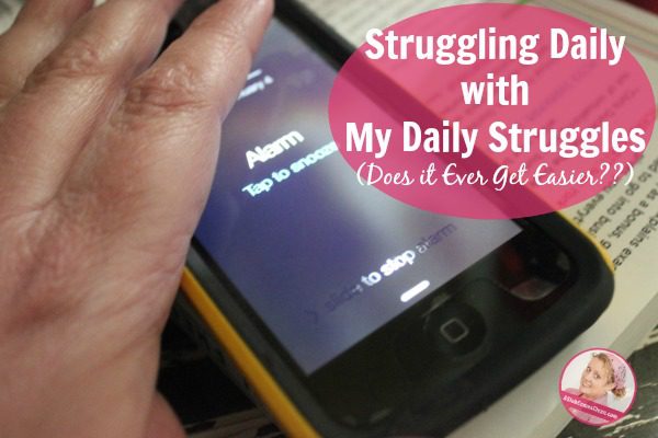 Struggling Day with My Daily Struggles Does it Ever Get Easier at ASlobComesClean.com