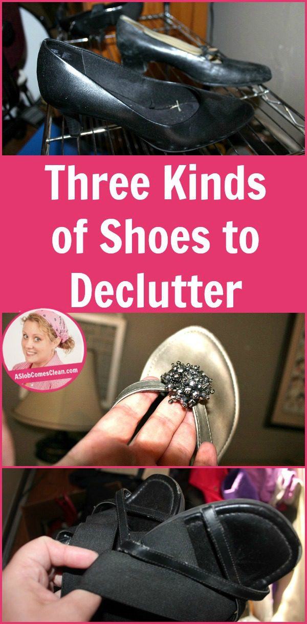 Three Kinds of Shoes to Declutter pin at ASlobComesClean.com