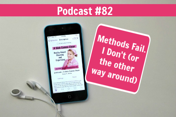 Methods Fail I Don't or the other way around podcast 82 at aslobcomesclean.com