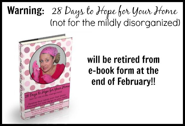 Warning 28 Days to Hope for Your Home will be retired from e-book form at the end of Feb!