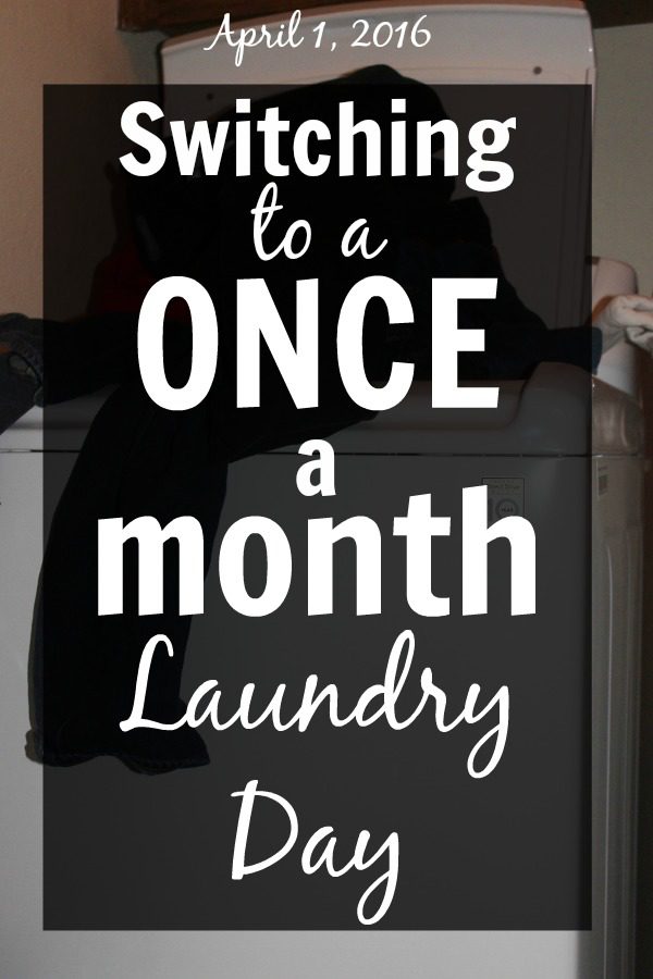 Switching to a Once a Month Laundry Day April 1 2016