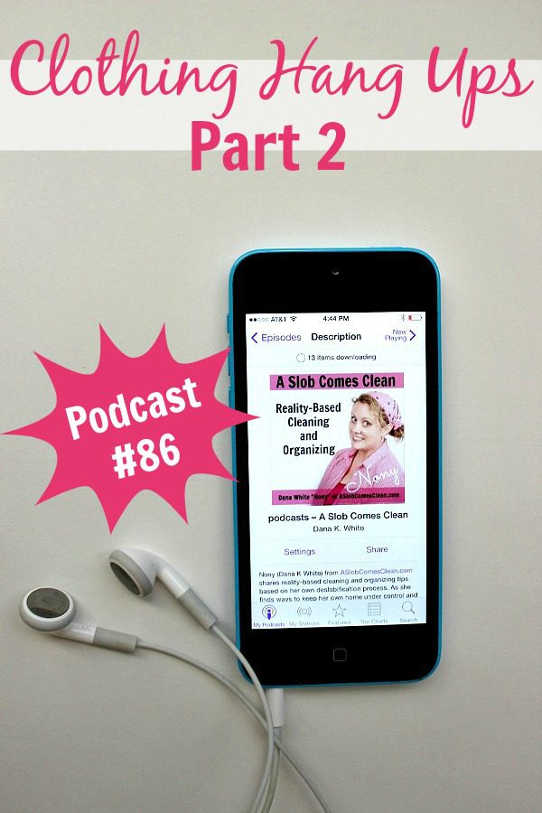 podcast 86 Clothing Hang Ups part 2 pin at ASlobComesClean.com