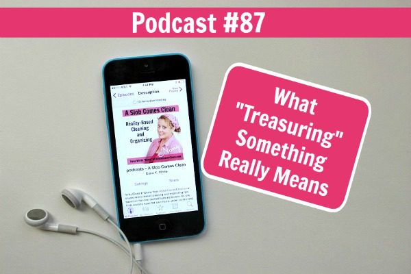 podcast-87-what-treasuring-something-really-means-at-aslobcomesclean-com-fb