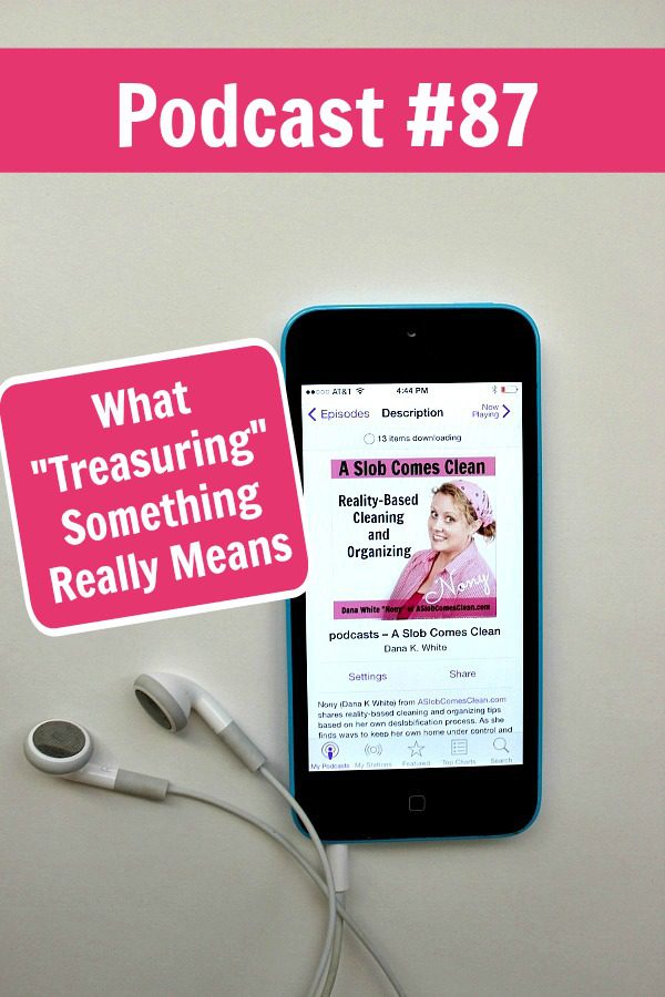 podcast-87-what-treasuring-something-really-means-at-aslobcomesclean-com-pin