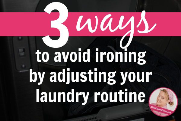 Hate ironing Adjust your laundry routine instead!