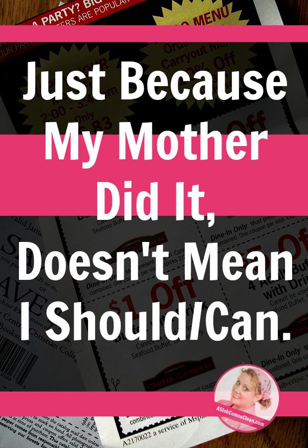 just because mother did it at ASlobComesClean.com