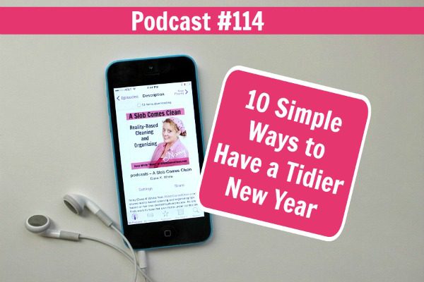 podcast-114-10-simple-ways-to-have-a-tidier-new-year-at-aslobcomesclean-com-fb