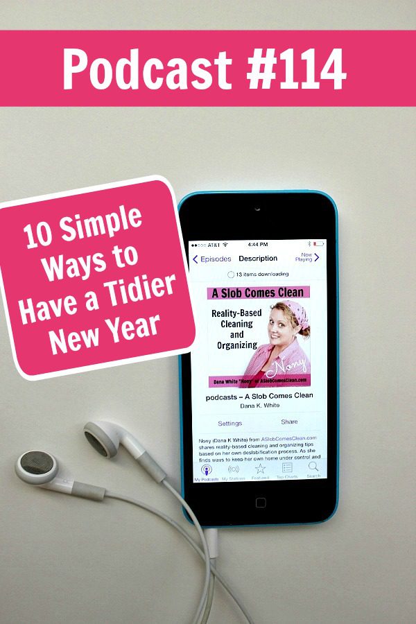 podcast-114-10-simple-ways-to-have-a-tidier-new-year-at-aslobcomesclean-com-pin