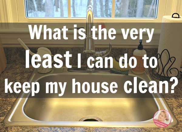 What is the bare minimum house cleaning plan in a home that stays under control?