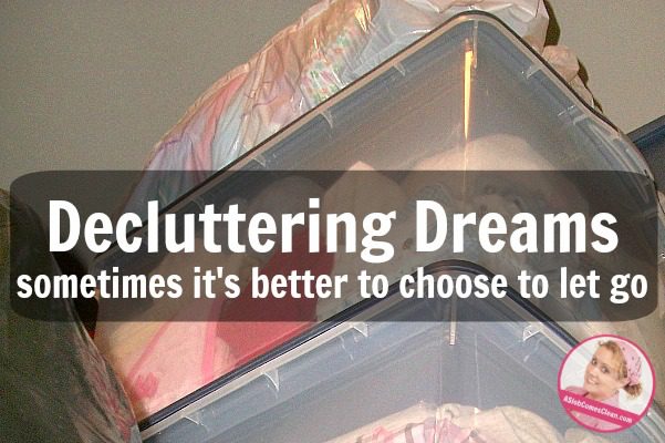 decluttering dreams when you have to choose to let go at ASlobComesClean.com From Our Mailbox