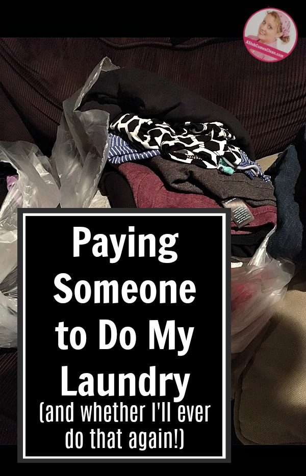 Paying Someone to Do My Laundry (and whether I'll ever do that again!) Was It Worth It at ASlobComesClean.com