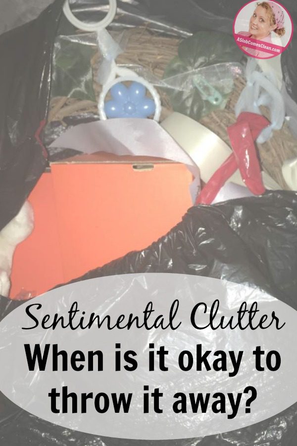 Decluttering - Letting Go of Sentimental Clutter - When is it okay to throw it away?